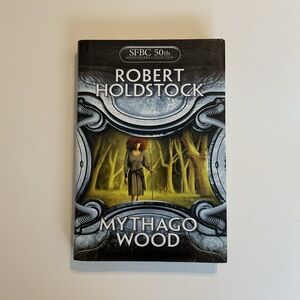 Mythago Wood by Robert Holdstock SFBC 50th Anniversary Collection HC 1984 2006